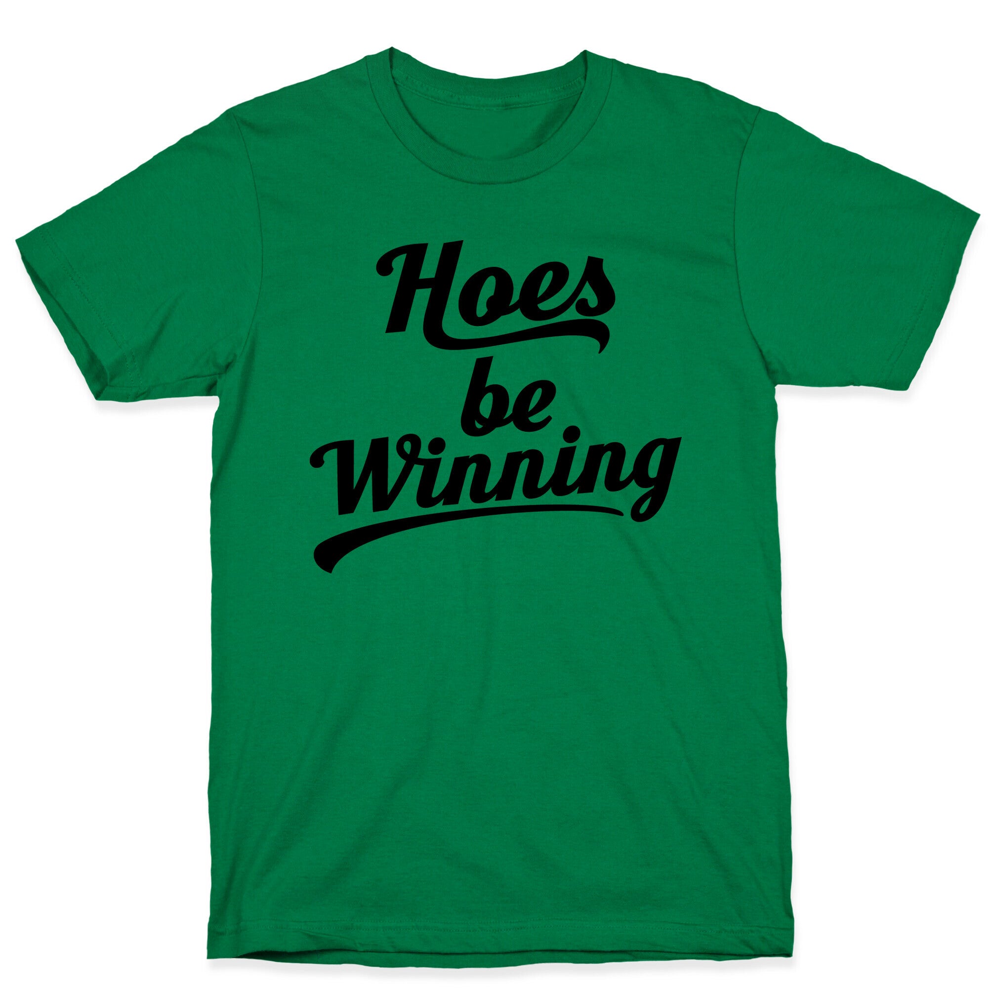Hoes be Winning T-Shirt